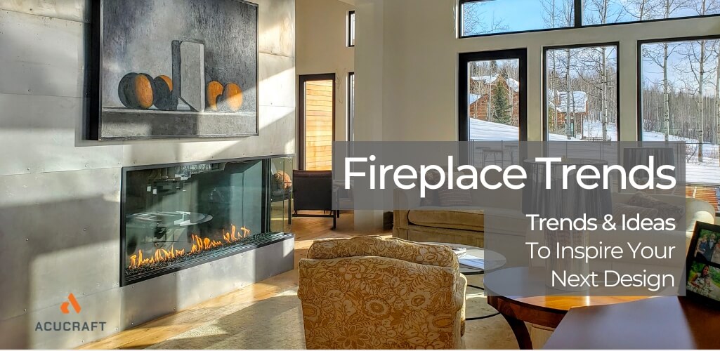 Acucraft fireplace trends blog cover